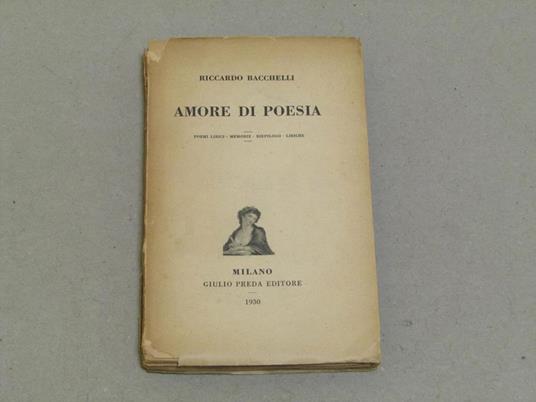 Riccardo Bacchelli. Amore di poesia. ed. num., ns copia 253 - Riccardo Bacchelli - copertina