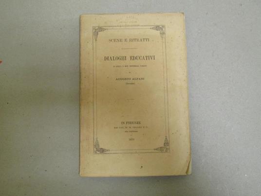 Dialoghi Educativi In Lingua E Modi Proverbiali Parlati ( Scene E Ritratti ) - Augusto Alfani - copertina