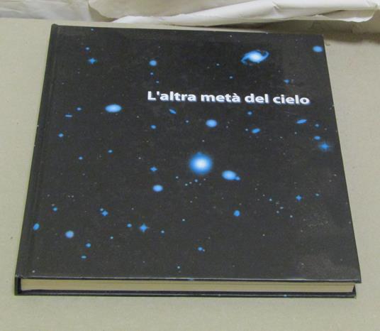 L' L' Altra Metà Del Cielo Mostra Organizzata Dalla Galleria D'Arte Moderna Bologna 1 Giugno / 2 Settembre 2001 - Peter Weiermair - copertina