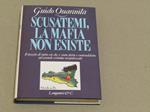 Scusatemi, la mafia non esiste. Il peggio di tutto ciò che è stato detto e contraddetto sul grande crimine organizzato
