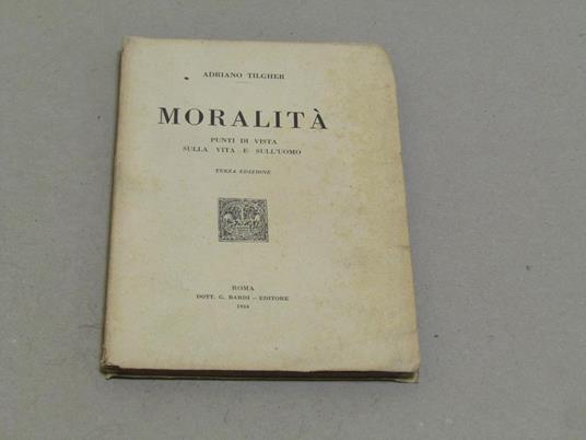 Moralità. Punti di vista sulla vita e sull'uomo - Adriano Tilgher - copertina
