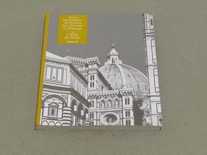 Aa. Vv. Alla Riscoperta Di Piazza Del Duomo In Firenze. I Tesori Di Piazza Del Duomo. Centro Di 1997 - I - copertina