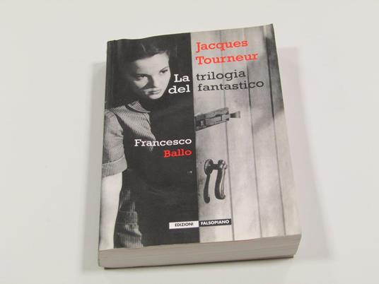 Jacques Tourneur. La trilogia del fantastico - Francesco Ballo - copertina