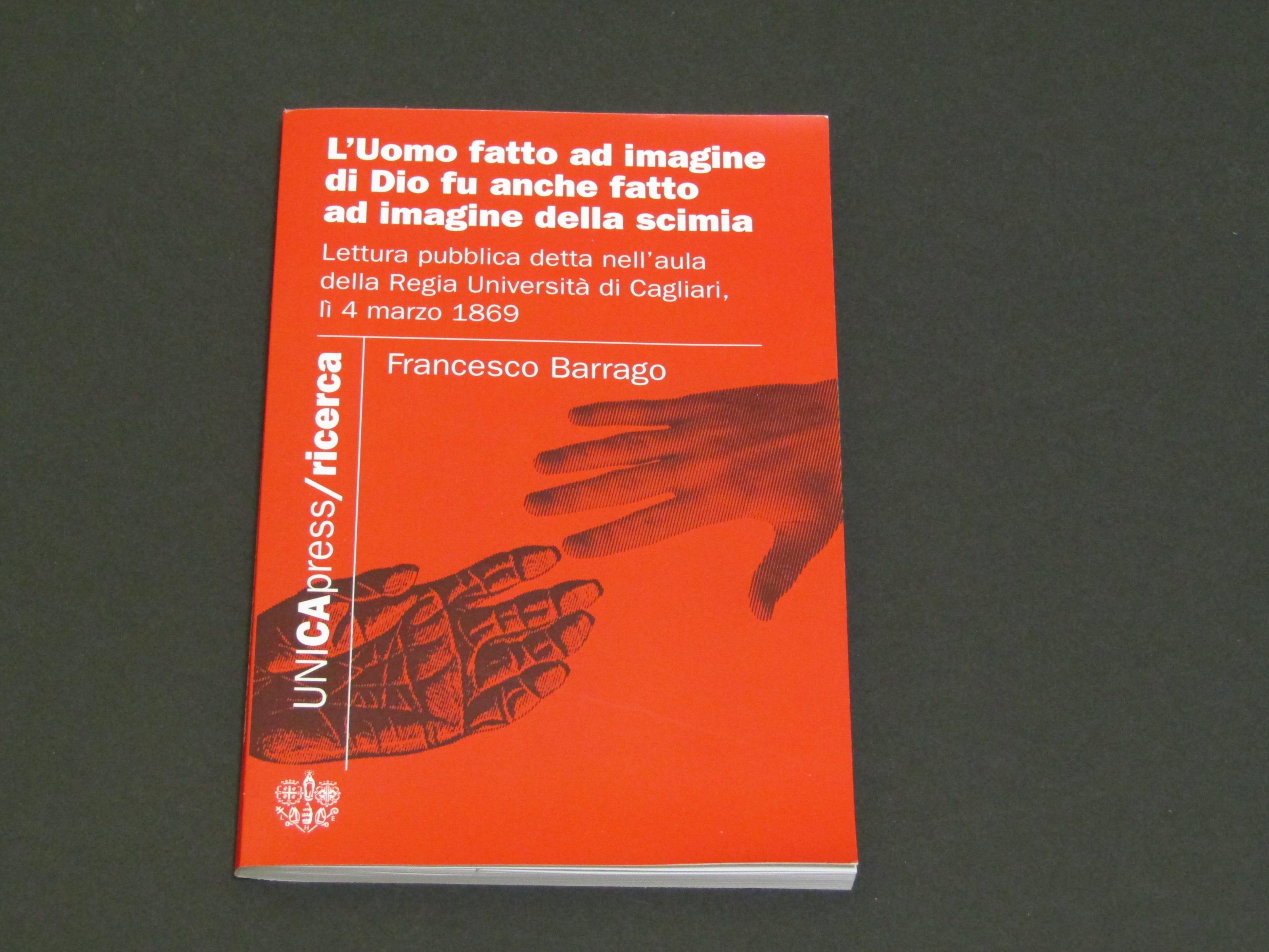 L' uomo fatto ad imagine di Dio fu anche fatto ad imagine della scimmia. Lettura pubblica detta nell'aula della Regia Università di Cagliari, lì 4 marzo 1869