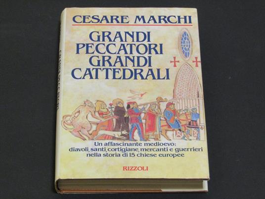 Cesare Marchi. Grandi peccatori grandi cattedrali - Cesare Marchi - copertina