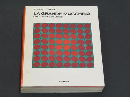 Robert Jungk. La grande macchina - Robert Jungk - copertina
