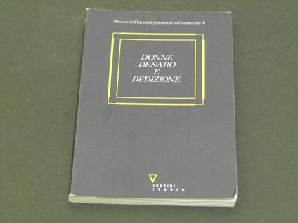 Donne denaro e dedizione. A cura di Maria Assunta Sozzi Manci. Guerini Studio. 1997 - copertina