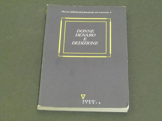 Donne denaro e dedizione. A cura di Maria Assunta Sozzi Manci. Guerini Studio. 1997 - copertina