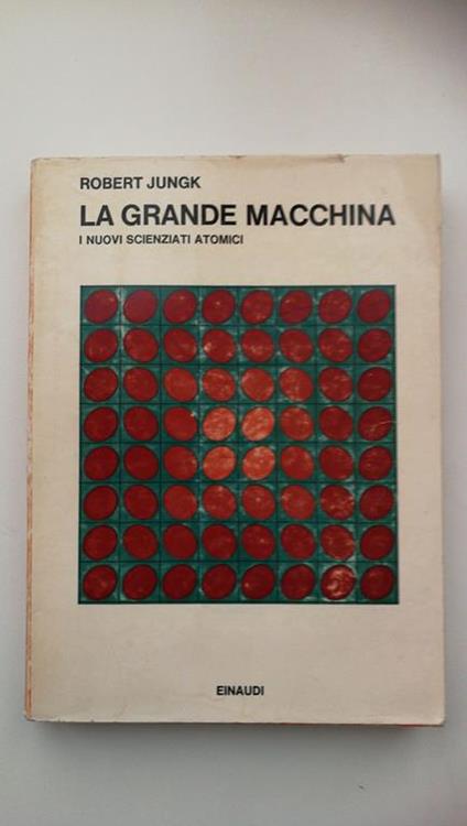 Robert Jungk. LA GRANDE MACCHINA, Einaudi 1968 - Robert Jungk - copertina