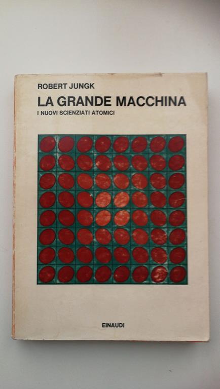 Robert Jungk. LA GRANDE MACCHINA, Einaudi 1968 - Robert Jungk - copertina