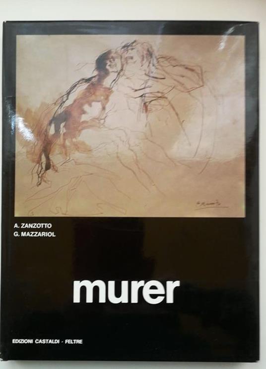 Zanzotto A, Mazzariol G.- MURER, Edizioni Castaldi - copertina