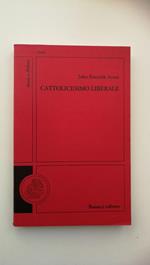 John E. Acton. CATTOLICESIMO LIBERALE, Bonacci editore, 1990