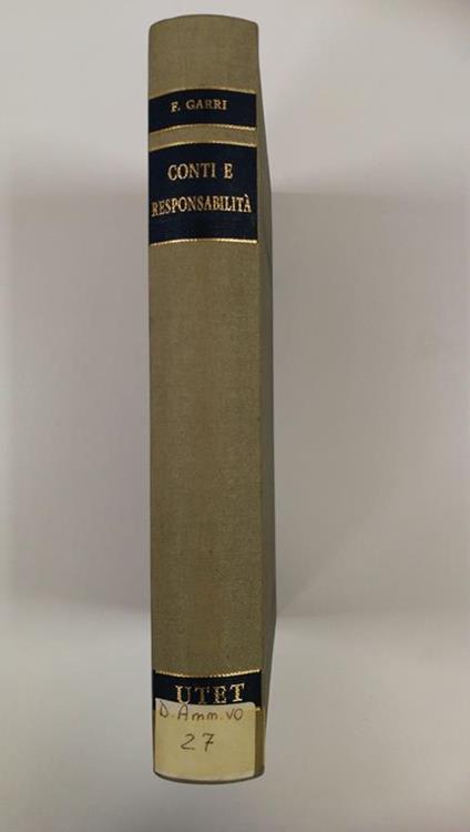 CONTI E RESPONSABILITA' DEGLI AMMINISTRATORI, IMPIEGATI E TESORIERI DELEL REGIONI E DEGLI ENTI LOCALI. UTET, 1975 - Francesco Garri - copertina