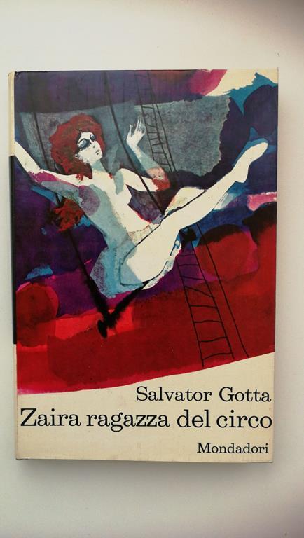 Salvatore Gotta. ZAIRA RAGAZZA DEL CIRCO, Mondadori, 1963 - Salvator Gotta - copertina