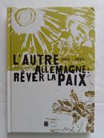 N. D. L'Autre Allemagne: Rever La Paix (1914 - 1924). 5 Continents. 2008 - I