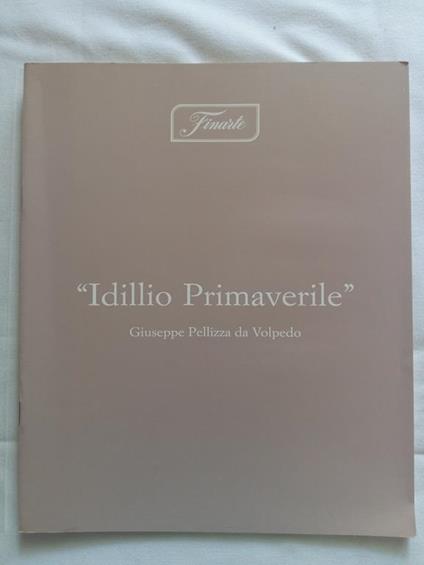 N. D. Idilio Primaverile Di Giuseppe Pellizza Da Volpedo. Finarte. 1987 - I - copertina