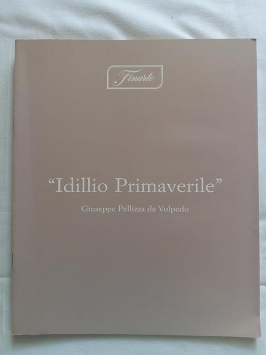 N. D. Idilio Primaverile Di Giuseppe Pellizza Da Volpedo. Finarte. 1987 - I - copertina