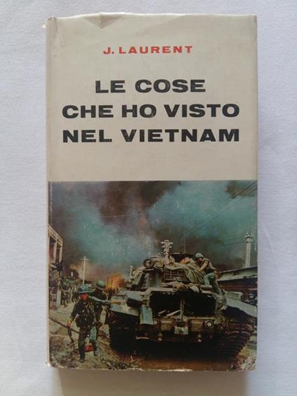 Le cose che ho visto nel Vietnam. Edizioni del Borghese. 1969 - I - Jacques Laurent - copertina