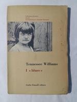 Williams Tennessee. I blues. Einaudi. 1952 - I