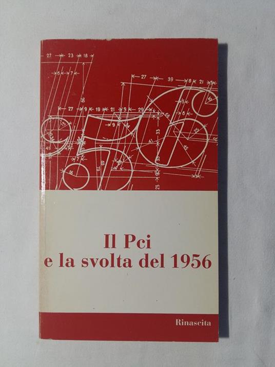 N. D. Il Pci E La Svolta Del 1956. Rinascita. 1986 - I - copertina