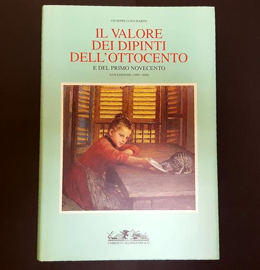 Il valore dei dipinti dell'Ottocento e del primo Novecento. Umberto Allemandi. 1999-XVII - Giuseppe Luigi Marini - copertina