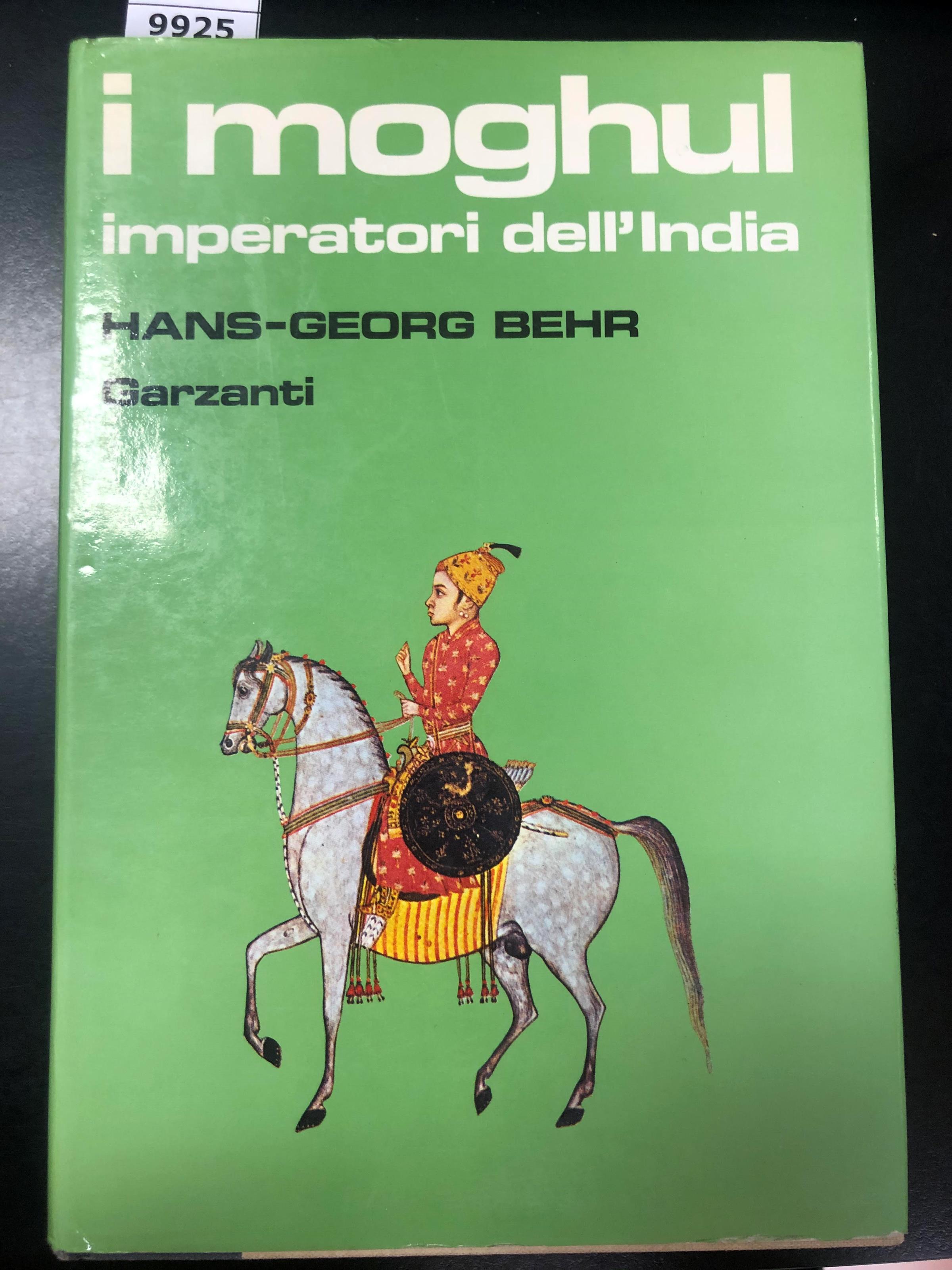 I moghul. Splendore e potenza degli imperatori dell'India dal 1369 al 1857. Garzanti 1985 - I