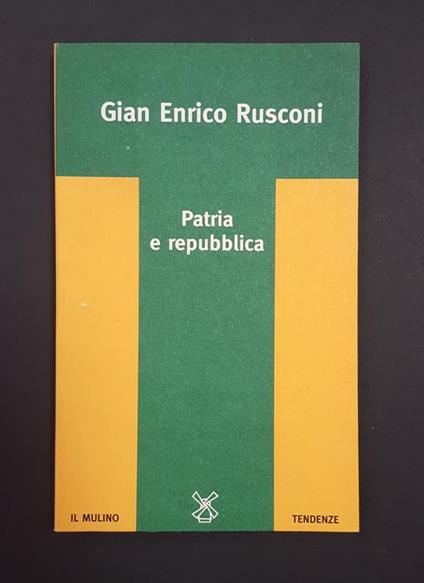 Rusconi Gian Enrico. Patria e Repubblica. il Mulino. 1997-I - Gian Enrico Rusconi - copertina