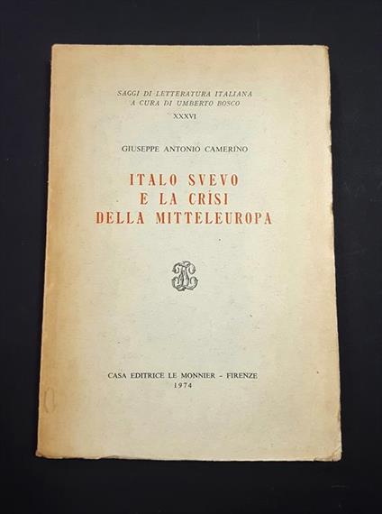 Italo Svevo e la crisi della Mitteleuropa. Le Monnier. 1974-I. Ed. num., ns copia n. 398 - Giuseppe Antonio Camerino - copertina