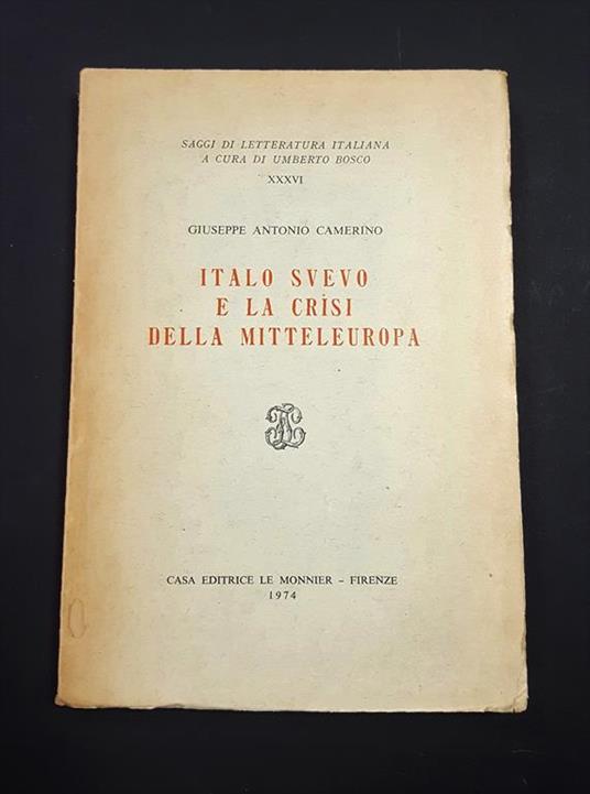 Italo Svevo e la crisi della Mitteleuropa. Le Monnier. 1974-I. Ed. num., ns copia n. 398 - Giuseppe Antonio Camerino - copertina