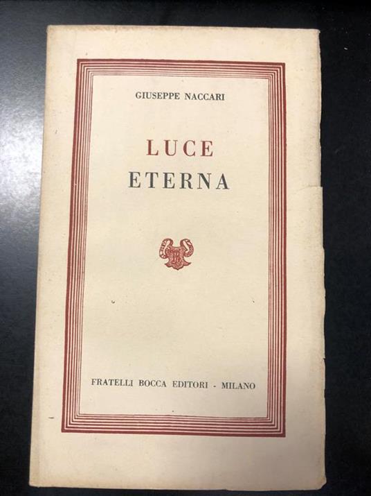 Luce Eterna. Fratelli Bocca Editori 1952 - I - Giuseppe Naccari - copertina