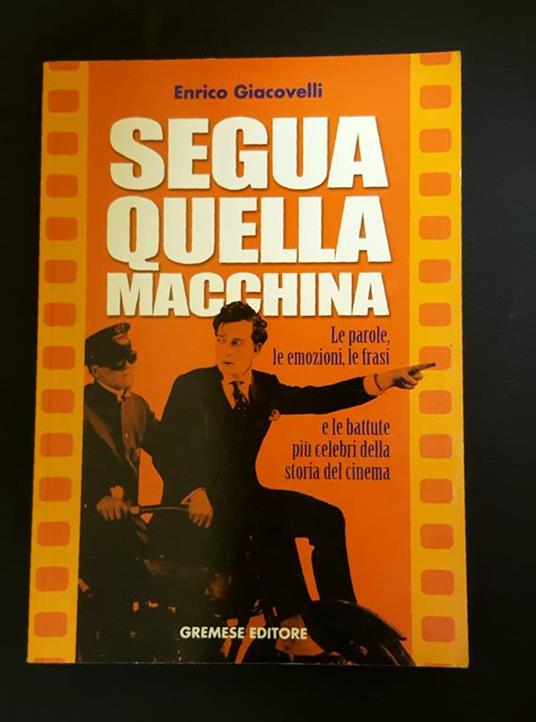Segua quella macchina! Gremese Editore. 1995 - Enrico Giacovelli - copertina
