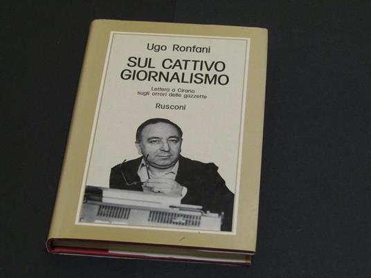 Sul cattivo giornalismo. Rusconi. 1984 - I - Ugo Ronfani - copertina