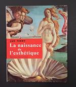 La naissance de l'esthétique. Editions Cercle d'Art. 2004 - I