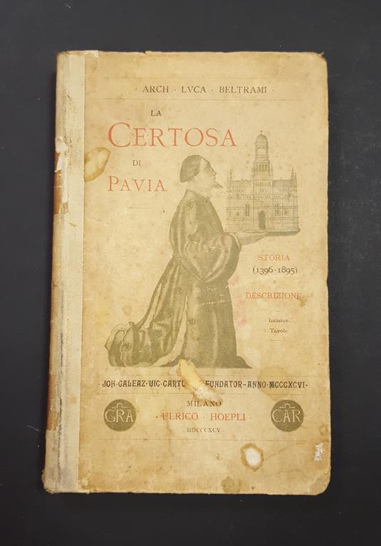 La Certosa di Pavia. Hoepli. 1895 - Luca Beltrami - copertina