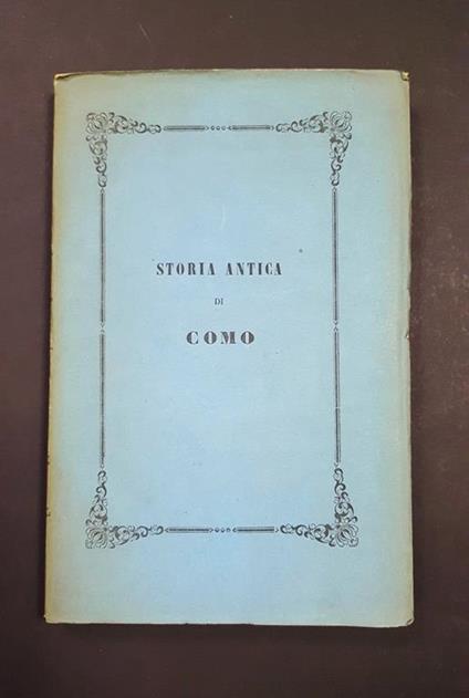 Storia antica di Como. Società tipografica De' classici italiani. 1860 - Maurizio Monti - copertina