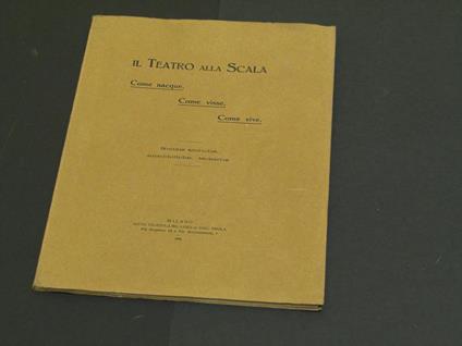 Aa. Vv. Il Teatro Alla Scala. Ditta Tip. Edit. Libr. Luigi Di Giac. Pirola. 1926 - I - copertina