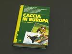 Caccia in Europa. Mondadori. 1993 - I