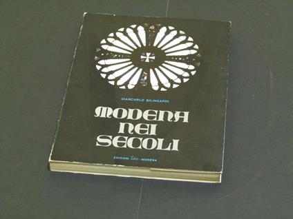 Modena nei secoli. Edizioni Leic. 1970 - I - Giancarlo Silingardi - copertina
