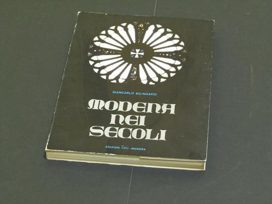Modena nei secoli. Edizioni Leic. 1970 - I - Giancarlo Silingardi - copertina