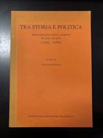 Tra storia e politica. Bibliografia degli scritti di Leo Valiani (1926 - 1999). Fondazione Giangiacomo Feltrinelli 2000