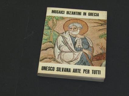 Mosaici bizantini in Grecia. Silvana Editoriale. 1964 - I - André Grabar - copertina
