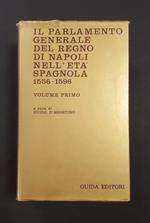 D'Agostino Guida (a cura di). Il Parlamento Generale del Regno di Napoli nell'età spagnola. Guida Editori. 1984 - I. Vol. I