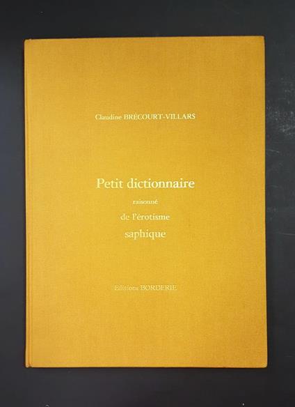 Petit glossaire raisonné de l'érotisme saphique. Editions Borderie. 1980. Ed. num., ns copia n. 911/1000 - Claudine Brécourt Villars - copertina