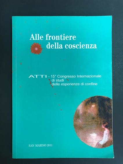 Cariglia Fulvia (a cura di). Alle frontiere della coscienza. Teatro Titano. 2011 - I - Fulvia Cariglia - copertina