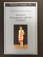 Lernet-Holenia Alexander. Avventure di un giovane ufficiale in Polonia. Adelphi. Milano. 2004