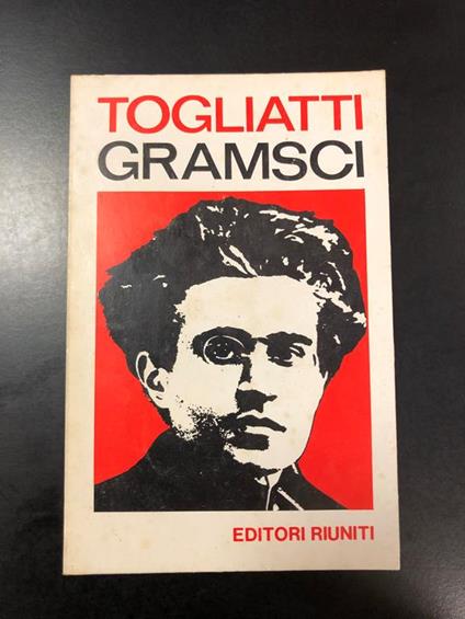 Togliatti Palmiro. Gramsci. Editori Riuniti 1972 - Palmiro Togliatti - copertina