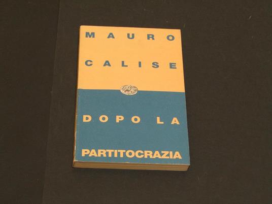 Dopo la partitocrazia. Einaudi. 1994 - I - Mauro Calise - copertina