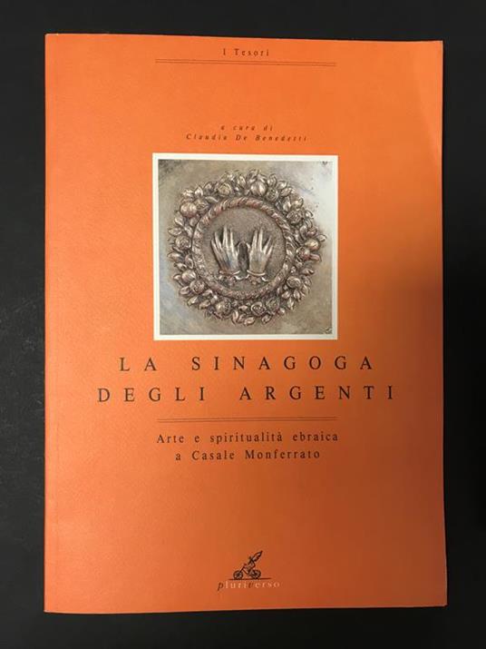 De Benedetti Claudia (a cura di). La sinagoga degli argenti. Pluriverso. 1996 - Claudia Benedetti - copertina