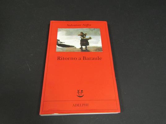 Ritorno a Baraule. Adelphi. 2007 - I - Salvatore Niffoi - copertina