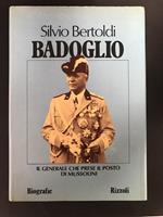 Badoglio. Il generale che prese il posto di Mussolini. Rizzoli. 1982 - I
